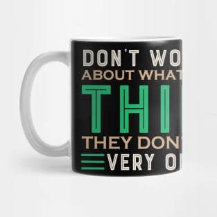 Don't Worry What People Think - Funny Sarcastic Quote Mug